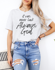 It Was Never Luck Always God – Women’s Christian Tee Shirt