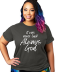 It Was Never Luck Always God – Women’s Christian Tee Shirt