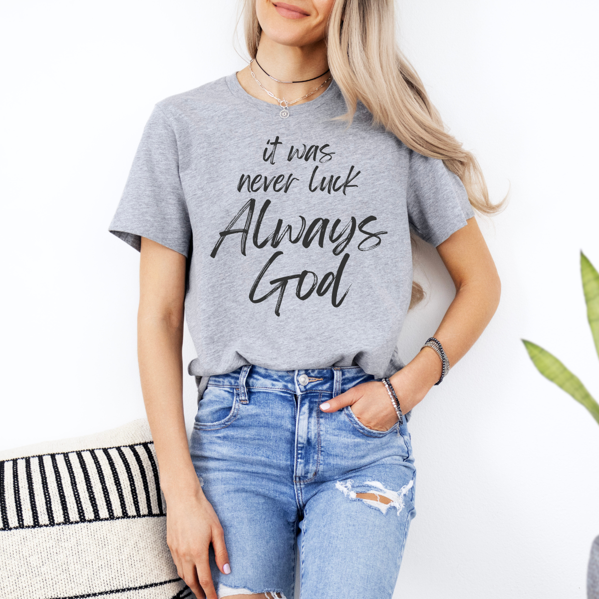 It Was Never Luck Always God – Women’s Christian Tee Shirt