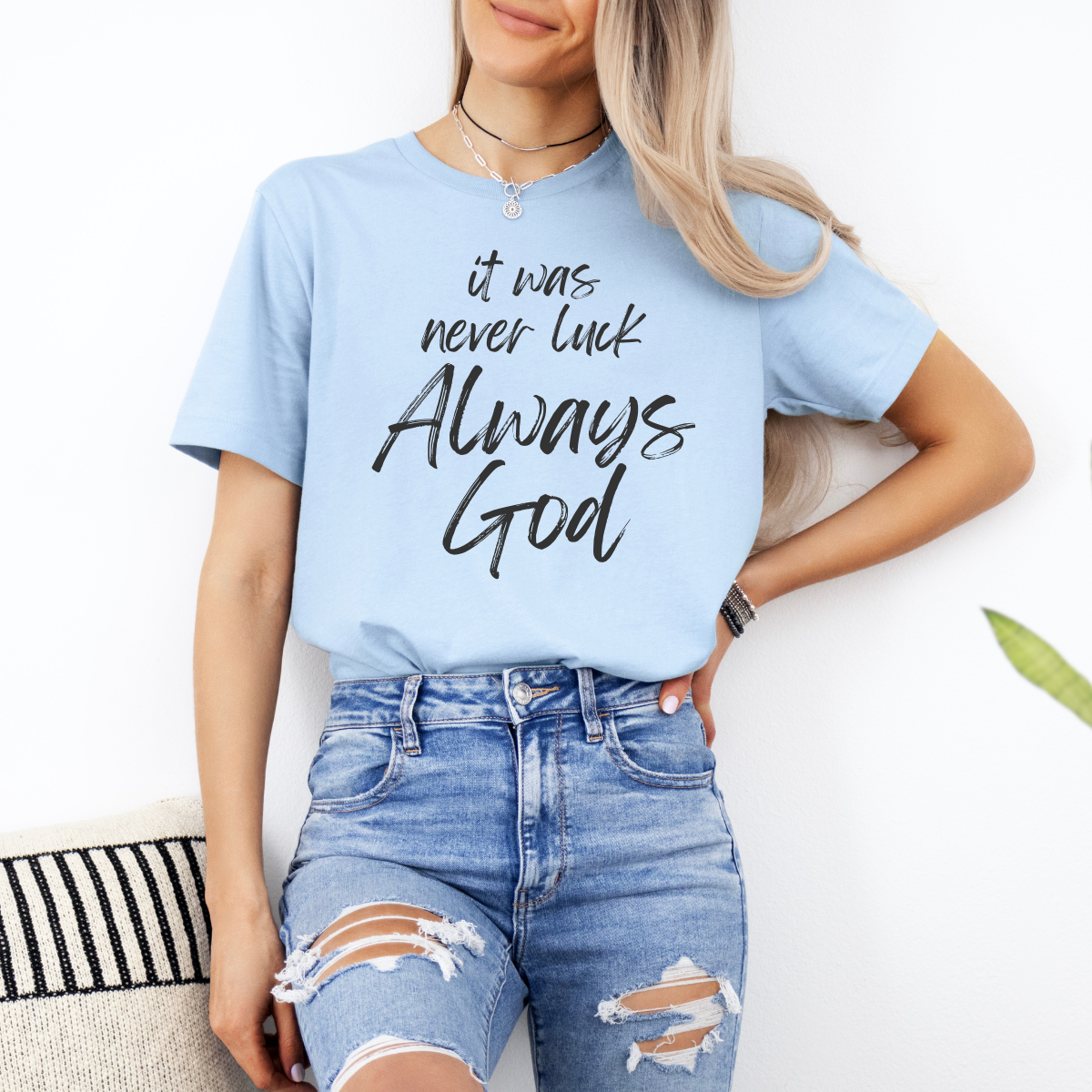 It Was Never Luck Always God – Women’s Christian Tee Shirt
