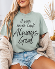It Was Never Luck Always God – Women’s Christian Tee Shirt