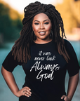 It Was Never Luck Always God – Women’s Christian Tee Shirt