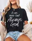 It Was Never Luck Always God – Women’s Christian Tee Shirt