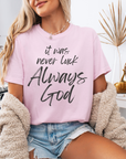 It Was Never Luck Always God – Women’s Christian Tee Shirt
