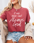 It Was Never Luck Always God – Women’s Christian Tee Shirt