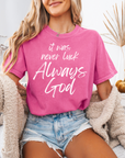It Was Never Luck Always God – Women’s Christian Tee Shirt