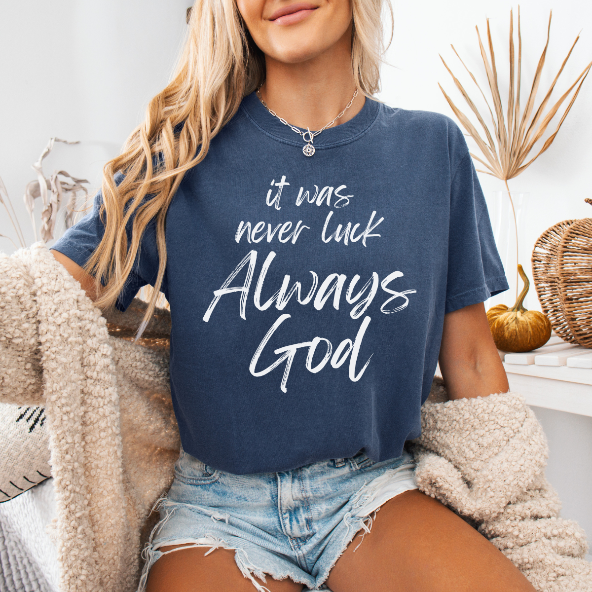 It Was Never Luck Always God – Women’s Christian Tee Shirt