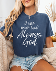 It Was Never Luck Always God – Women’s Christian Tee Shirt