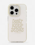 Phone case with 'Don't Keep Jesus to Yourself' text on a white background