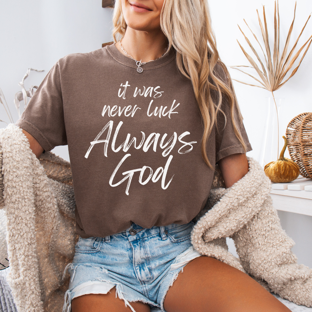 It Was Never Luck Always God – Women’s Christian Tee Shirt