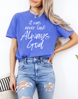 It Was Never Luck Always God – Women’s Christian Tee Shirt