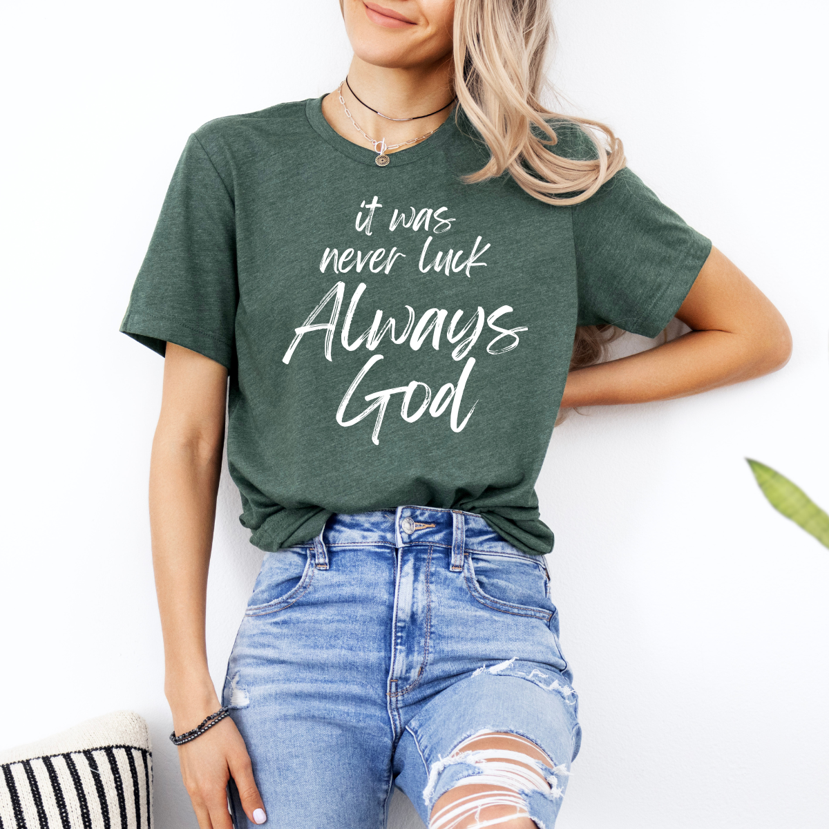 It Was Never Luck Always God – Women’s Christian Tee Shirt