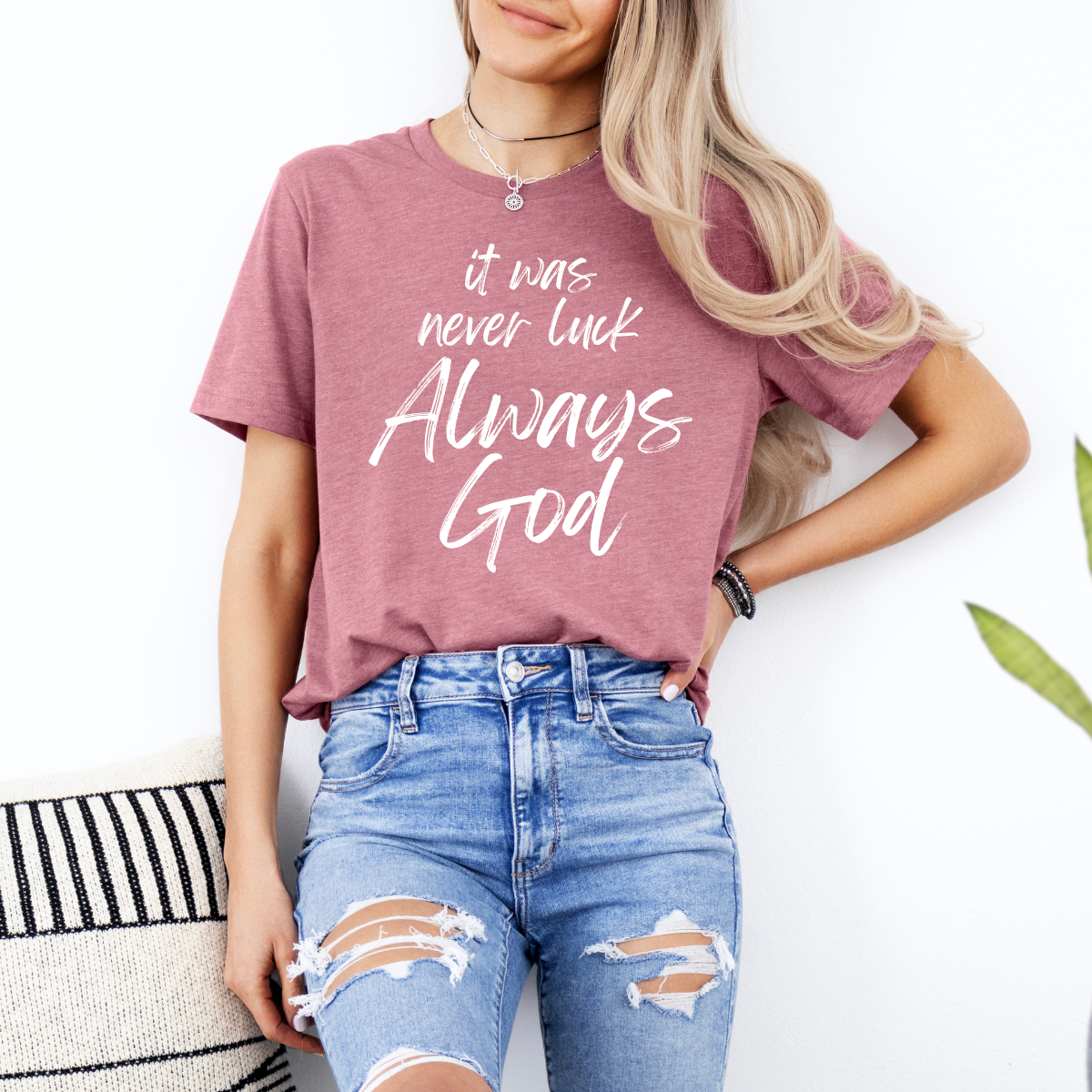 It Was Never Luck Always God – Women’s Christian Tee Shirt