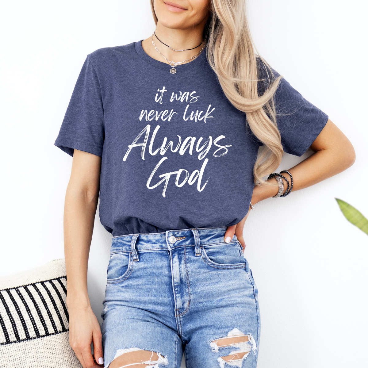 It Was Never Luck Always God – Women’s Christian Tee Shirt