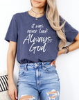 It Was Never Luck Always God – Women’s Christian Tee Shirt