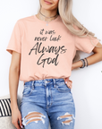It Was Never Luck Always God – Women’s Christian Tee Shirt