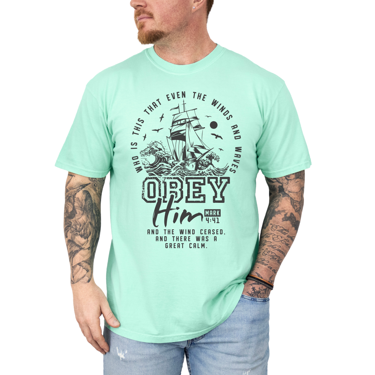Obey Him – Mark 4:41 Men’s Christian T-Shirt