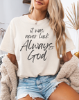 It Was Never Luck Always God – Women’s Christian Tee Shirt