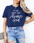 It Was Never Luck Always God – Women’s Christian Tee Shirt