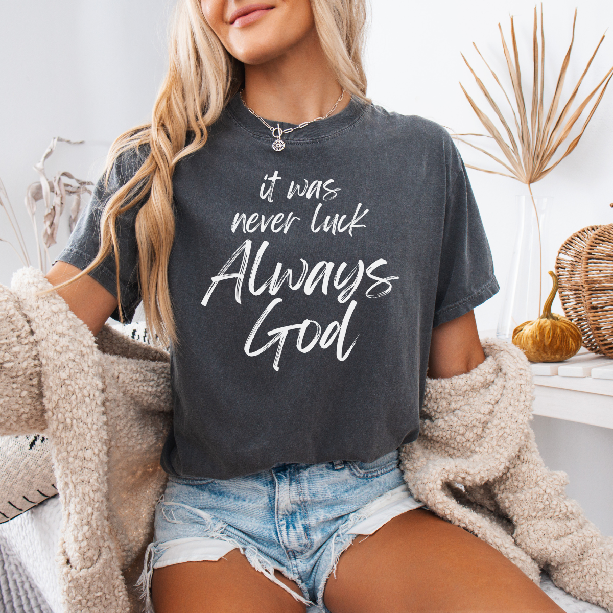 It Was Never Luck Always God – Women’s Christian Tee Shirt