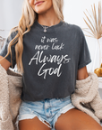 It Was Never Luck Always God – Women’s Christian Tee Shirt