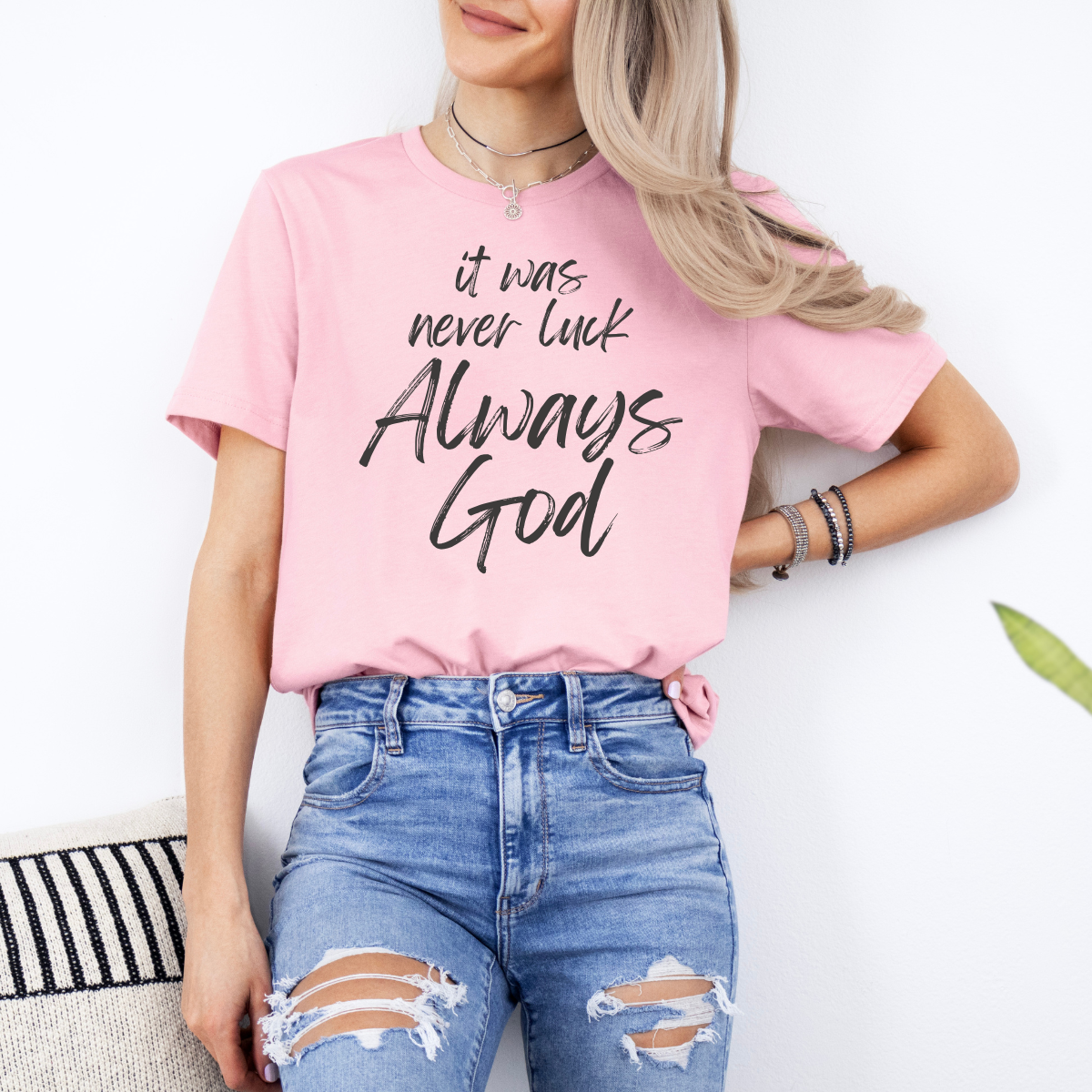 It Was Never Luck Always God – Women’s Christian Tee Shirt