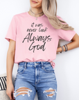 It Was Never Luck Always God – Women’s Christian Tee Shirt