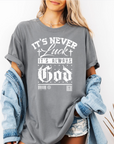 It’s Never Luck, It’s Always God – Women’s Christian T-Shirt