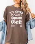It’s Never Luck, It’s Always God – Women’s Christian T-Shirt