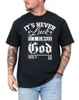 It’s Never Luck, It’s Always God – Men’s Christian T-Shirt