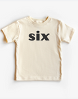 “Six” 6th Birthday Tee – Neutral Toddler Shirt (Multiple Fits & Styles)