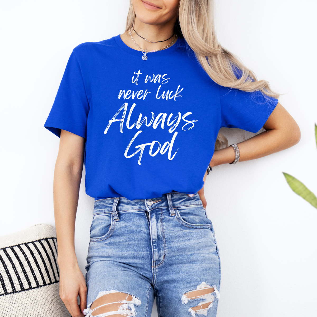 It Was Never Luck Always God – Women’s Christian Tee Shirt
