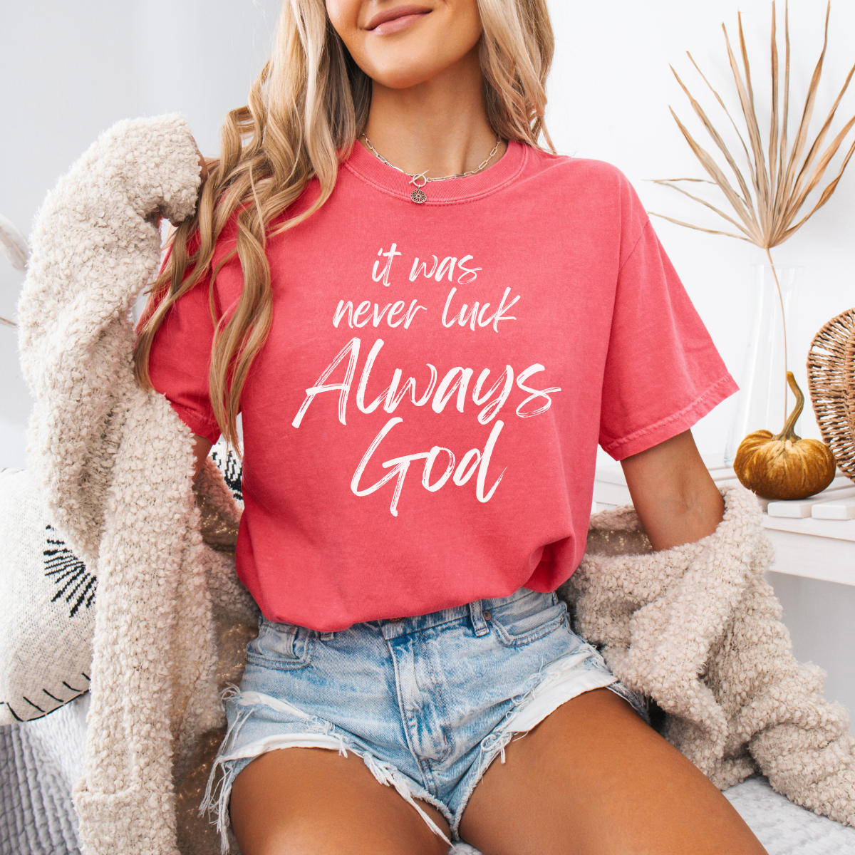 It Was Never Luck Always God – Women’s Christian Tee Shirt