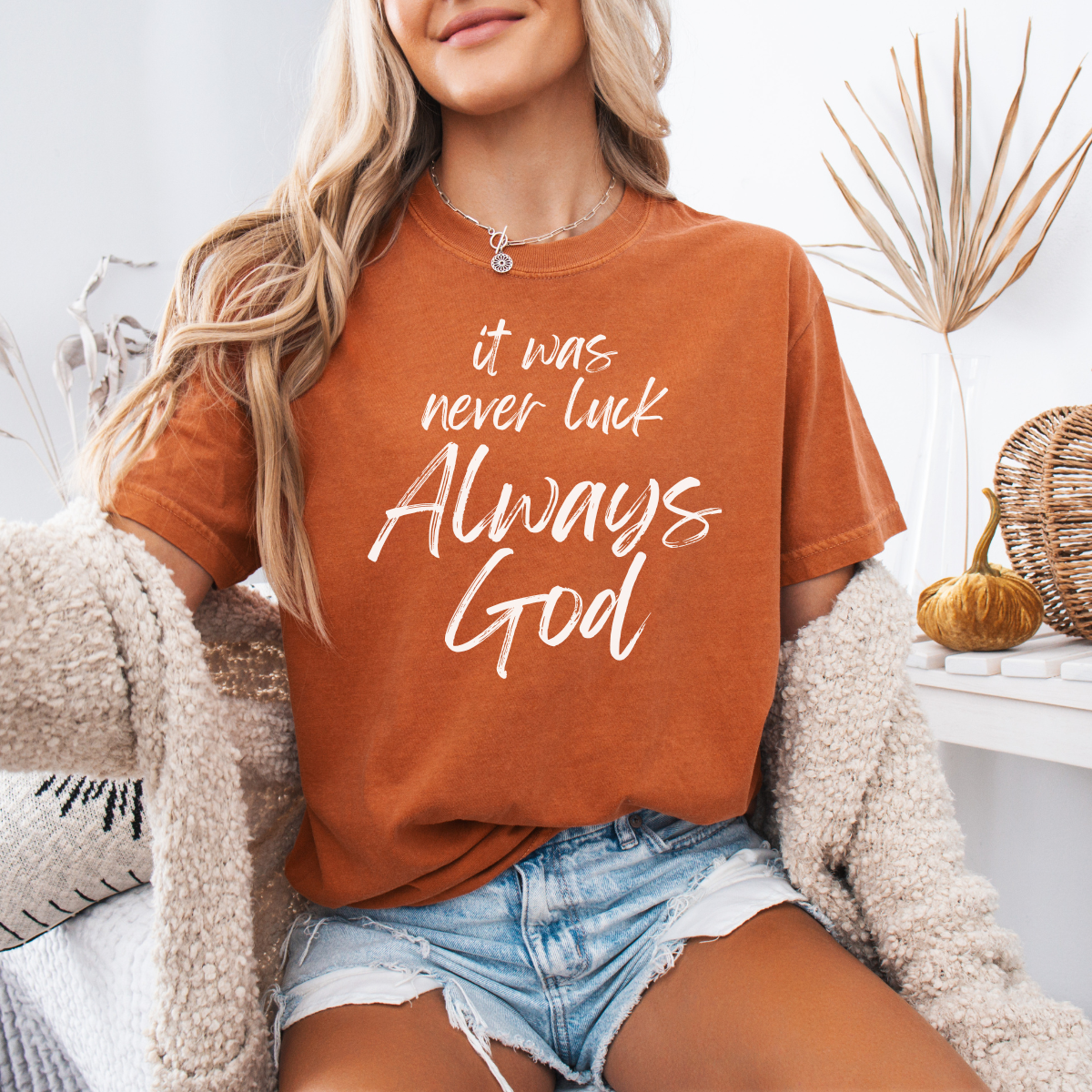 It Was Never Luck Always God – Women’s Christian Tee Shirt