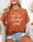 It Was Never Luck Always God – Women’s Christian Tee Shirt