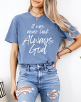 It Was Never Luck Always God – Women’s Christian Tee Shirt