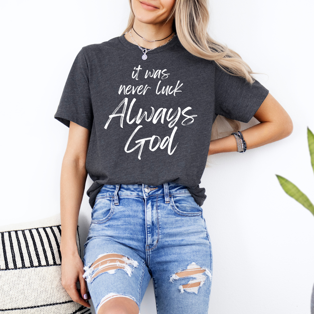 It Was Never Luck Always God – Women’s Christian Tee Shirt