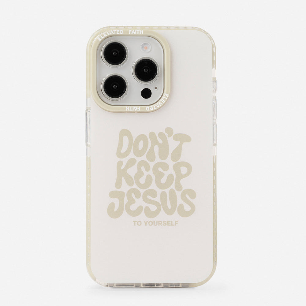 Phone case with 'Don't Keep Jesus to Yourself' text on a white background