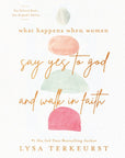 What Happens When Women Say Yes to God and Walk in Faith